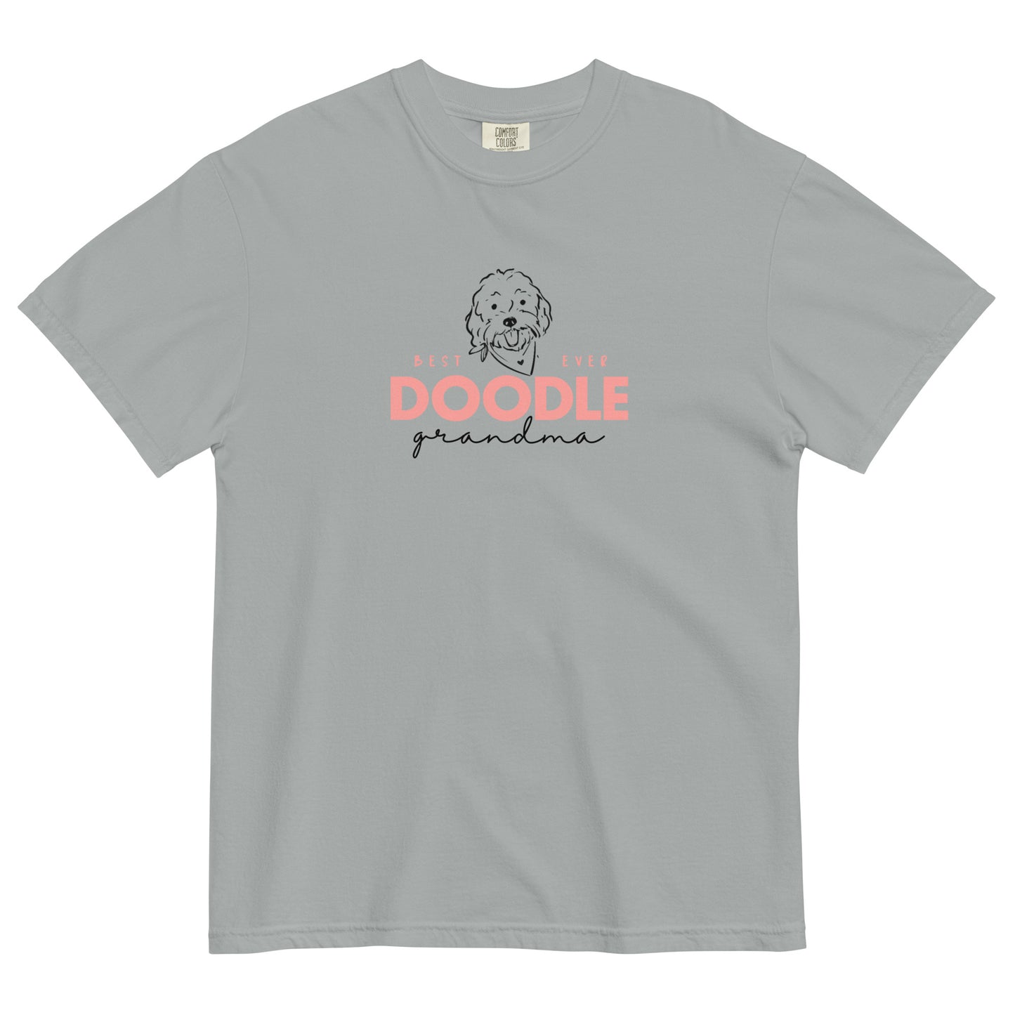 The message, "Best EVER DOODLE Grandma" is printed in soft pink and black colors and features a cute Doodle dog's face printed on the front of a cozy T-Shirt. The tag inside the Doodle Grandma T-shirt says Comfort Colors
