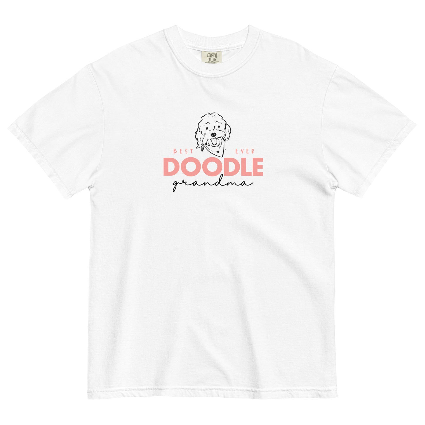 White T-shirt with a tag inside that says Comfort Colors and the design printed on the front saying, "Best Ever Doodle Grandma" in pink and black with a cute Goldendoodle's face