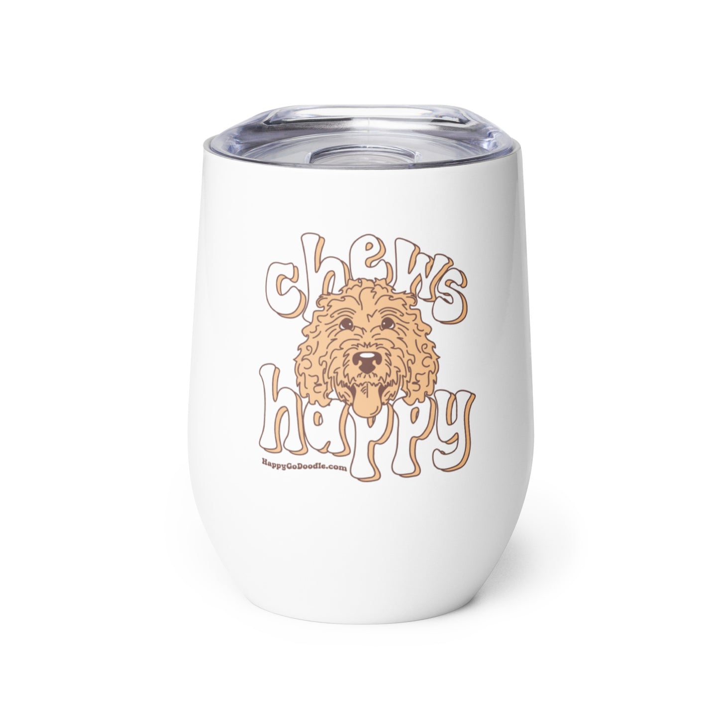 11 oz white wine tumbler with lid and dogs cute face and words chews happy